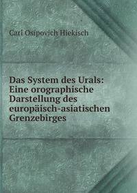 Das System des Urals: Eine orographische Darstellung des europ?isch-asiatischen Grenzebirges.