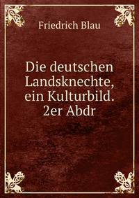 Die deutschen Landsknechte, ein Kulturbild. 2er Abdr