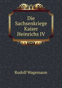 Die Sachsenkriege Kaiser Heinrichs IV