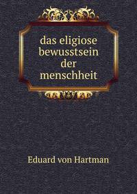 Das eligiose bewusstsein der menschheit