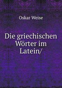 Die griechischen W?rter im Latein/