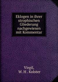 Eklogen in ihrer strophischen Gliederung nachgewiesen mit Kommentar