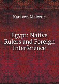 Egypt: Native Rulers and Foreign Interference.