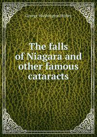 The falls of Niagara and other famous cataracts