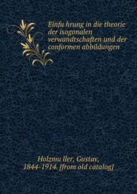 Einfu?hrung in die theorie der isogonalen verwandtschaften und der conformen abbildungen