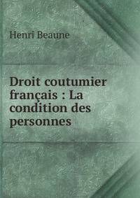 Droit coutumier fran?ais : La condition des personnes.