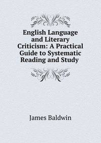 English Language and Literary Criticism: A Practical Guide to Systematic Reading and Study .