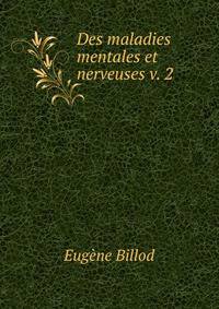 Des maladies mentales et nerveuses v. 2