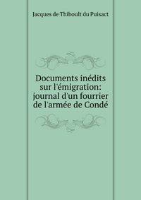 Documents in?dits sur l'?migration: journal d'un fourrier de l'arm?e de Cond?