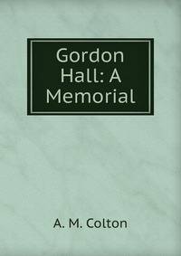 Gordon Hall: A Memorial