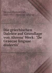 Die griechischen Dalekte auf Grundlage von Ahrens' Werk: "De Graecae linguae dialectis"