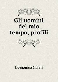 Gli uomini del mio tempo, profili