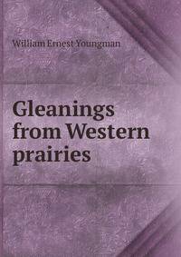 Gleanings from Western prairies