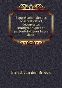 Expos? sommaire des observations et d?couvertes stratigraphiques et pal?ontologiques faites dans .