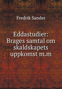 Eddastudier: Brages samtal om skaldskapets uppkomst m.m
