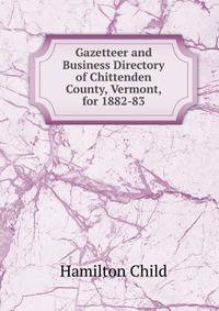 Gazetteer and Business Directory of Chittenden County, Vermont, for 1882-83.