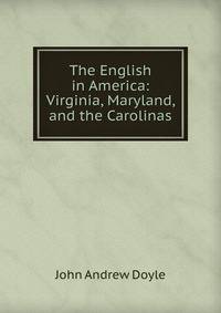 The English in America: Virginia, Maryland, and the Carolinas