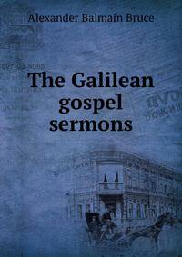 The Galilean gospel sermons.