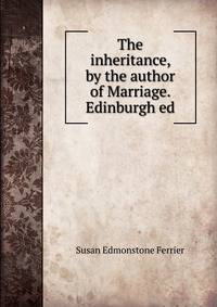 The inheritance, by the author of Marriage. Edinburgh ed