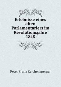 Erlebnisse eines alten Parlamentariers im Revolutionsjahre 1848