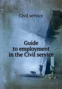 Guide to employment in the Civil service