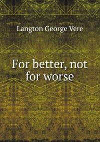 For better, not for worse