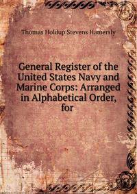 General Register of the United States Navy and Marine Corps: Arranged in Alphabetical Order, for .