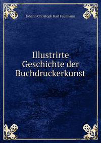 Illustrirte Geschichte der Buchdruckerkunst