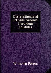 Observationes ad P.Ovidii Nasonis Heroidum epistulas