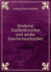 Moderne Zuellenforscher und antike Geschichtschreiber