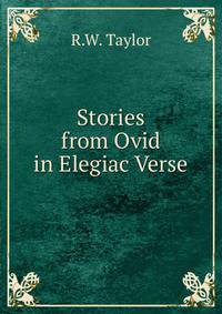Stories from Ovid in Elegiac Verse