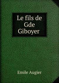 Le fils de Gde Giboyer .