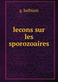 Lecons sur les sporozoaires