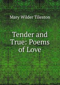 Tender and True: Poems of Love