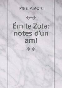 ?mile Zola: notes d'un ami.