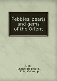 Pebbles, pearls and gems of the Orient