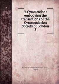 Y Cymmrodor : embodying the transactions of the Cymmrodorion Society of London. 5