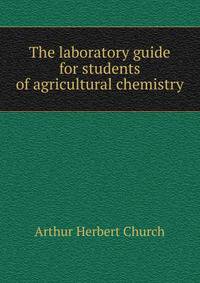 The laboratory guide for students of agricultural chemistry
