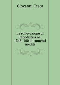 La sollevazione di Capodistria nel 1348: 100 documenti inediti