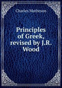 Principles of Greek, revised by J.R. Wood