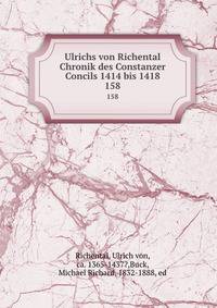 Ulrichs von Richental Chronik des Constanzer Concils 1414 bis 1418