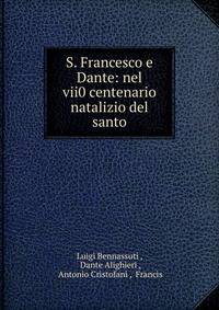 S. Francesco e Dante: nel vii0 centenario natalizio del santo