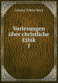 Vorlesungen ber christliche Ethik. 1