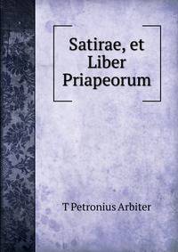 Satirae, et Liber Priapeorum
