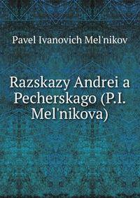 Razskazy Andrei?a? Pecherskago (P.I. Mel?nikova)