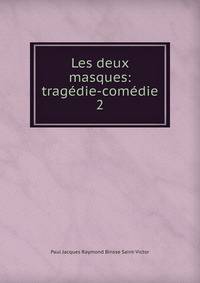 Les deux masques: tragdie-comdie. 2