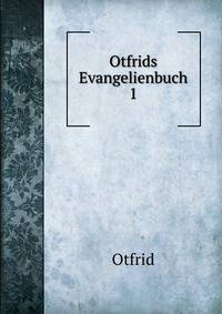 Otfrids Evangelienbuch. 1