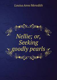 Nellie; or, Seeking goodly pearls