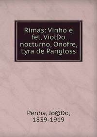 Rimas: Vinho e fel, Viol?o nocturno, Onofre, Lyra de Pangloss