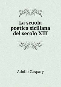 La scuola poetica siciliana del secolo XIII